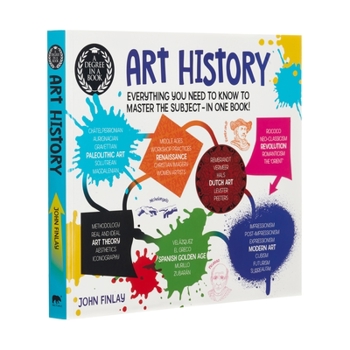 Paperback A Degree in a Book: Art History: Everything You Need to Know to Master the Subject - In One Book! Book