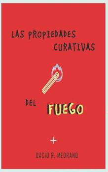 Paperback Las propiedades curativas del fuego [Spanish] Book