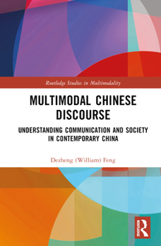 Hardcover Multimodal Chinese Discourse: Understanding Communication and Society in Contemporary China Book
