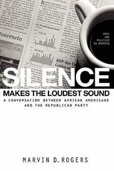 Paperback Silence Makes the Loudest Sound: A Conversation between African Americans and the Republican Party Book