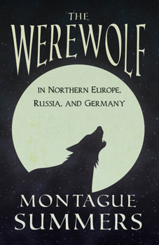 Paperback The Werewolf In Northern Europe, Russia, and Germany (Fantasy and Horror Classics) Book