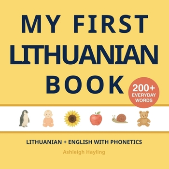 My First Lithuanian Book: Bilingual Lithuanian-English first words book for children with phonetics