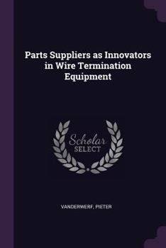 Paperback Parts Suppliers as Innovators in Wire Termination Equipment Book