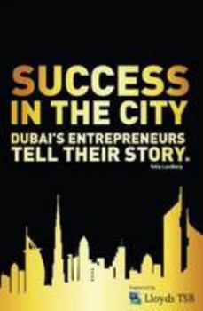 Success in the City: Dubai's Entrepreneurs Tell Their Story