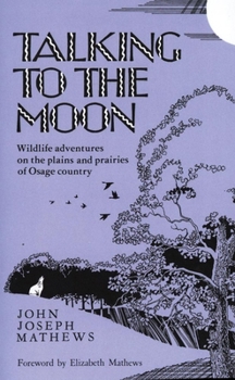 Paperback Talking to the Moon: Wildlife Adventures on the Plains and Prairies of Osage Country Book