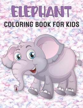 Elephant Coloring Book For Kids: 50 Unique Elephant Coloring Pages for Kids