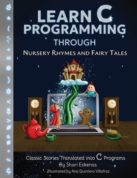 Paperback Learn C Programming through Nursery Rhymes and Fairy Tales: Classic Stories Translated into C Programs Book