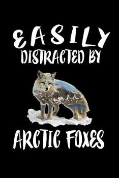 Paperback Easily Distracted By Arctic Foxes: Animal Nature Collection Book