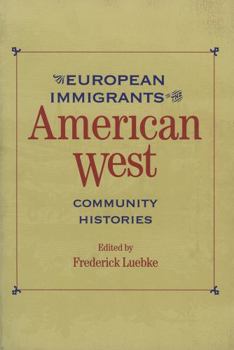 European Immigrants in the American West: Community Histories (Historians of the Frontier and American West Series) - Book  of the Historians of the Frontier and American West