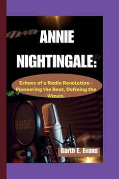 Paperback Annie Nightingale: Echoes of a Radio Revolution - Pioneering the Beat, Defining the Waves. Book