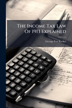 The Income Tax Law of 1913 Explained