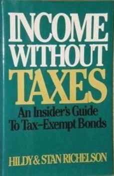 Hardcover Income Without Taxes: An Insider's Guide to Investing in Tax Exempt Bonds Book