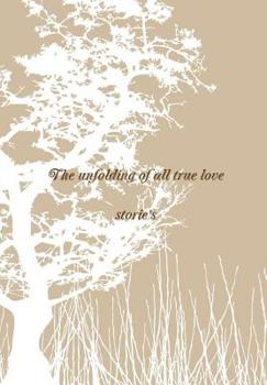 Hardcover The unfolding of all true love stories Book