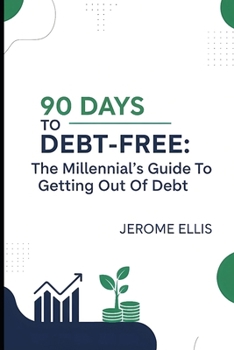 Paperback 90 Days to Debt-Free: The Millennial's Guide To Getting Out Of Debt Book