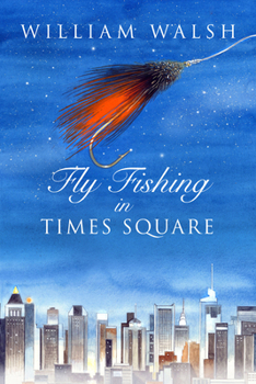 Paperback Fly Fishing in Times Square Book