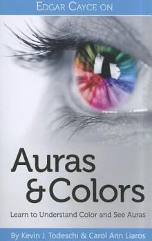 Paperback Edgar Cayce on Auras & Colors: Learn to Understand Color and See Auras Book
