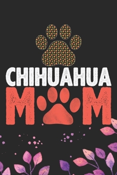 Paperback Chihuahua Mom: Cool Chihuahua Dog Mum Journal Notebook - Chihuahua Puppy Lover Gifts - Funny Chihuahua Dog Notebook - Chihuahua Owner Book