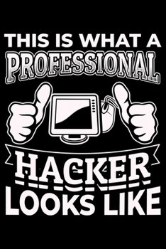 This Is What Professional Hacker Looks Like: Lined A5 Notebook for Coding Journal