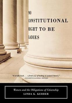 Paperback No Constitutional Right to Be Ladies: Women and the Obligations of Citizenship Book