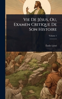 Hardcover Vie De JÃ(c)sus, Ou, Examen Critique De Son Histoire [French] Book
