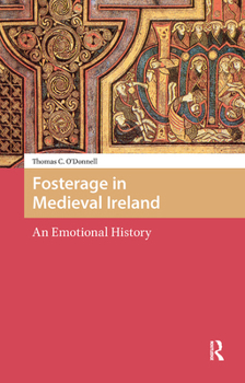 Hardcover Fosterage in Medieval Ireland: An Emotional History Book