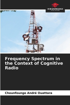 Paperback Frequency Spectrum in the Context of Cognitive Radio Book
