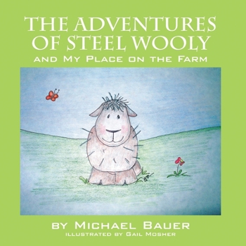 Paperback The Adventures of Steel Wooly: And My Place on the Farm Book