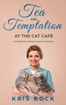 Paperback Tea and Temptation at the Cat Café: A Furrever Friends Sweet Romance Book