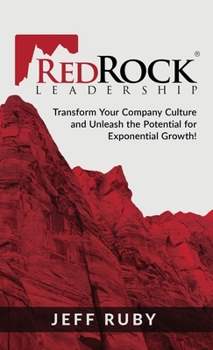 Hardcover RedRock Leadership: Transform Your Company Culture and Unleash the Potential for Exponential Growth! Book