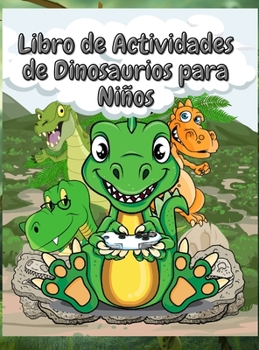 Libro de Actividades de Dinosaurios para Niños: Divertido libro de trabajo que incluye colorear, hacer puntos y más - Niños y niñas de 4 a 8 años