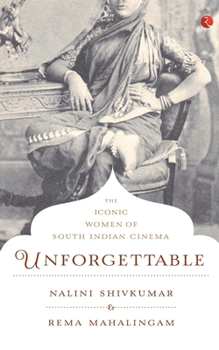 Paperback Unforgettable: The Iconic Women of South Indian Cinema Book