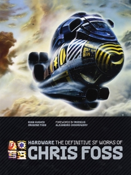 Hardcover Hardware: The Definitive SF Works of Chris Foss Book