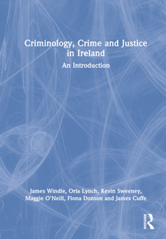 Hardcover Criminology, Crime and Justice in Ireland: An Introduction Book