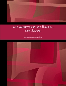 Paperback Los Hombres no son Ranas, son Sapos. [Spanish] Book