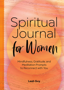 Paperback Spiritual Journal for Women: Mindfulness, Gratitude, and Meditation Prompts to Reconnect with Yourself Book