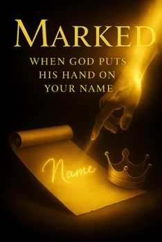 Marked: When God Puts His Hand on Your Name