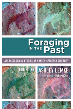 Hardcover Foraging in the Past: Archaeological Studies of Hunter-Gatherer Diversity Book