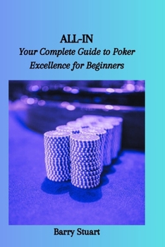 Paperback All-In: Your Complete Guide to Poker Excellence for Beginners Book