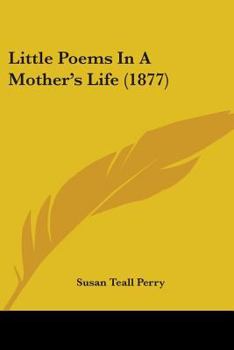 Paperback Little Poems In A Mother's Life (1877) Book