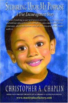 Paperback Stumbling Upon My Purpose: A True Encouragement Story About Finding Your Life Purpose, Fresh Ways of parenting children with autism, special need Book