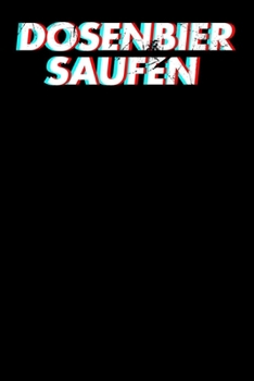 Dosenbier Saufen: Notizbuch A5 (6x9) Blanko für Dosenbier Saufen und Meme Liebhaber I 120 Seiten I Geschenk (German Edition)