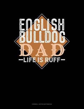 Paperback English Bulldog Dad Life Is Ruff: Cornell Notes Notebook Book