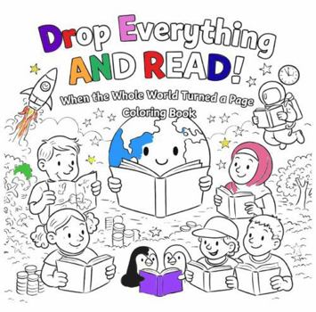 Paperback Drop Everything and Read!: When the Whole World Turned a Page Coloring Book