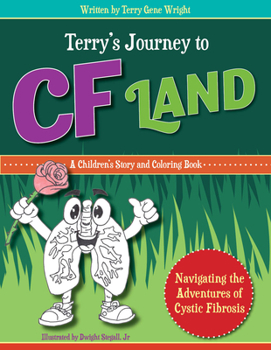 Paperback Terry's Journey to Cf Land: Navigating the Adventures of Cystic Fibrosis Book