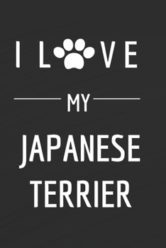 Paperback I love my Japanese Terrier: Dog lovers Journal Dog Notebook - Dog Notebook - I love dogs - Funny Dog Gift - Blank Lined Notebook - Birthday Gift I Book