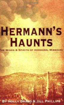 Hermann's Haunts: The Wines and Spirits of Hermann, Missouri