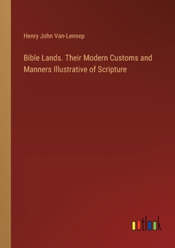 Paperback Bible Lands. Their Modern Customs and Manners Illustrative of Scripture Book