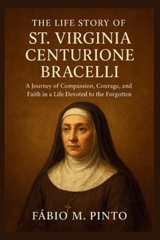 THE LIFE STORY OF ST. VIRGINIA CENTURIONE BRACELLI (Lives Of Saints)