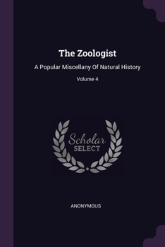 Paperback The Zoologist: A Popular Miscellany Of Natural History; Volume 4 Book
