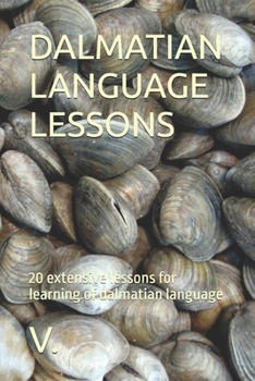 Paperback Dalmatian Language Lessons: 20 extensive lessons for learning of dalmatian language Book